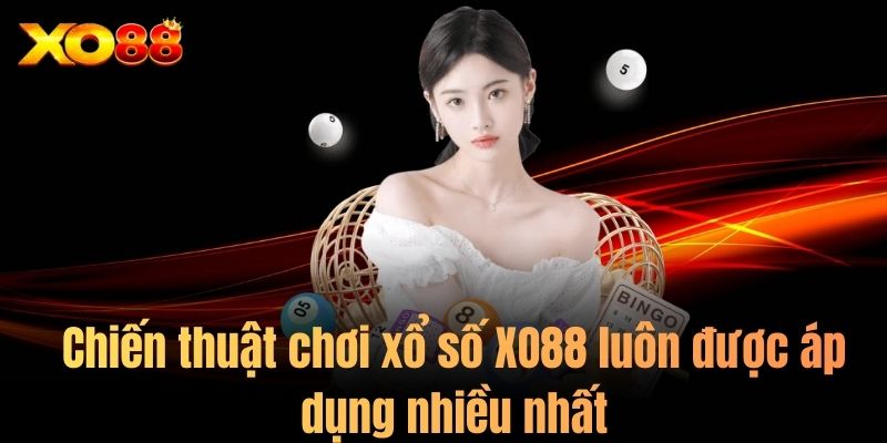 Chiến thuật chơi xổ số XO88 luôn được áp dụng nhiều nhất