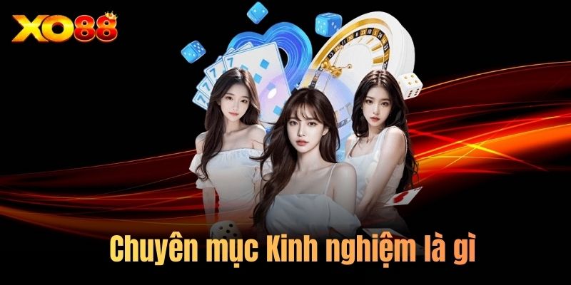 Chuyên mục Kinh nghiệm là gì