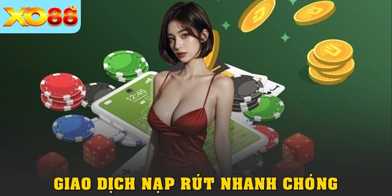 Giao dịch nạp rút nhanh chóng