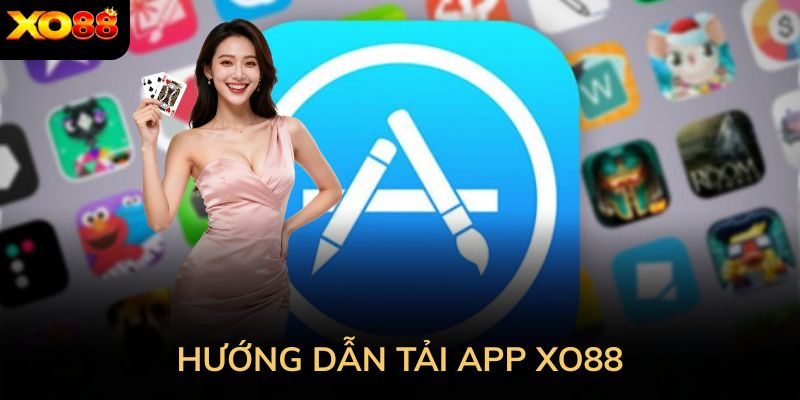 Hướng dẫn tải app XO88 theo từng hệ điều hành phổ biến