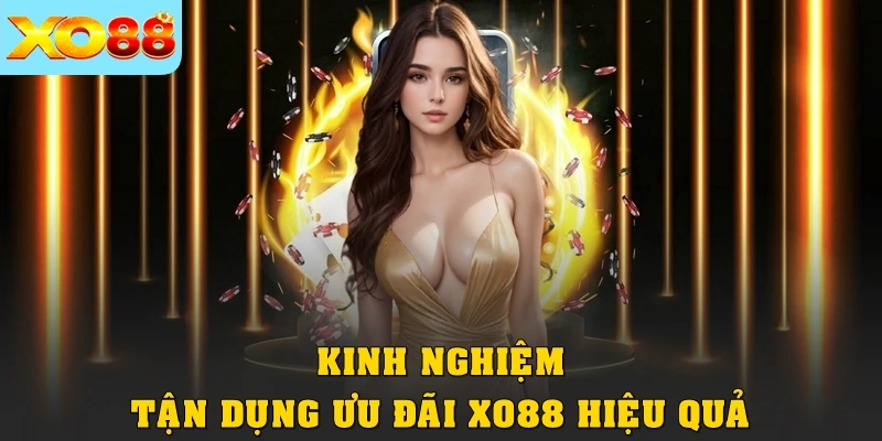 Kinh nghiệm tận dụng ưu đãi XO88 hiệu quả