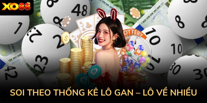 Phương pháp soi theo thống kê lô gan – lô về nhiều