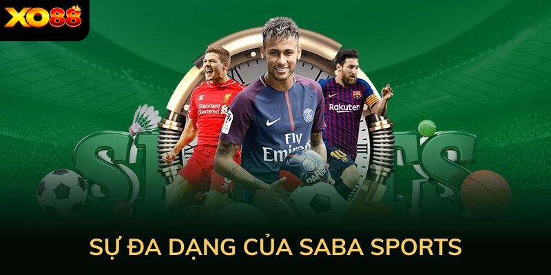 Sự đa dạng của Saba Sports trở thành điểm đến thể thao toàn diện